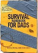 Survival Handbook for Dads by Bruce Bickel, Stan Jantz