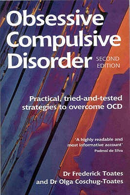 Obsessive Compulsive Disorder: Practical, Tried-And-Tested Strategies to Overcome Ocd (Revised) by Frederick Toates, Olga Coschug-Toates