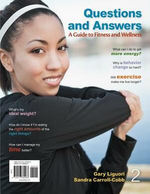 Questions and Answers with Connect Plus Physical Education Access Code: A Guide to Fitness and Wellness by Gary Liguori, Sandra Carroll-Cobb