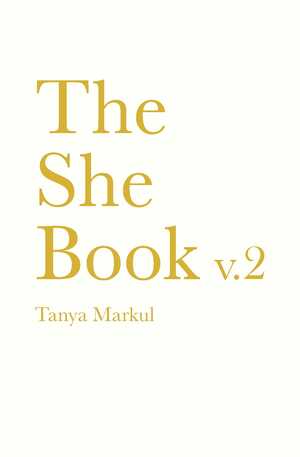 The She Book v.2 by Tanya Markul
