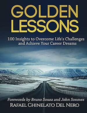 Golden Lessons: 100 Insights to Overcome Life's Challenges and Achieve Your Career Dreams by Bruno Souza, Rafael Chinelato del Nero, Lyn Stewart, John Z. Sonmez