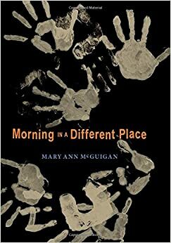 Morning in a Different Place by Mary Ann McGuigan