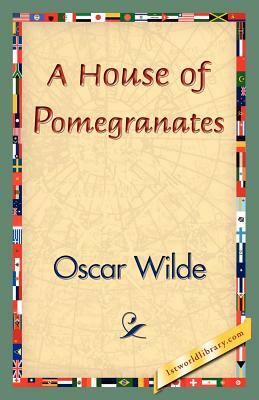 A House of Pomegranates by Oscar Wilde, Oscar Wilde