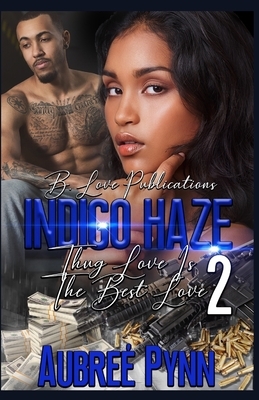 Indigo Haze: Thug Love is the Best Love 2 by Aubreé Pynn