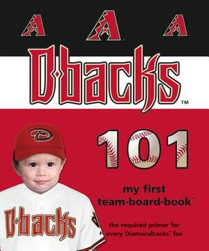 Arizona Diamondbacks 101 by Brad M. Epstein