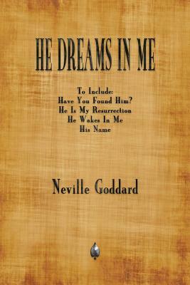 He Dreams In Me by Neville Goddard