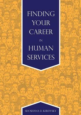 Finding Your Career in Human Services by Shoshana Kerewsky
