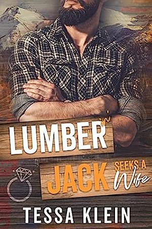 Lumberin Jack Seeks A Wife by Tessa Klein
