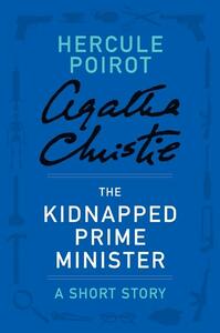 The Kidnapped Prime Minister: A Short Story by Agatha Christie