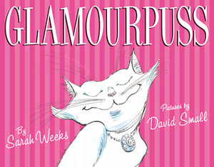 Glamourpuss by David Small, Sarah Weeks