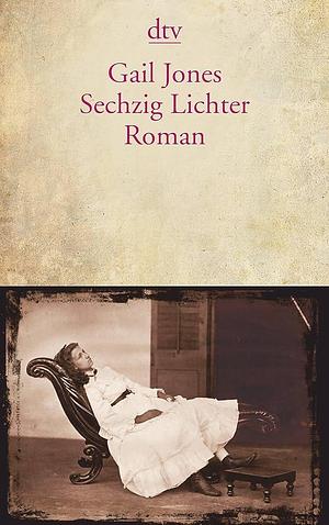 Sechzig Lichter by Gail Jones, Gail Jones