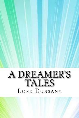 A Dreamer's Tales by Lord Dunsany