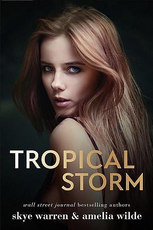 Tropical Storm by Amelia Wilde, Skye Warren