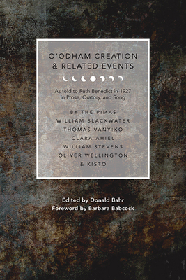 O'Odham Creation and Related Events: As Told to Ruth Benedict in 1927 by 