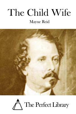 The Child Wife by Mayne Reid