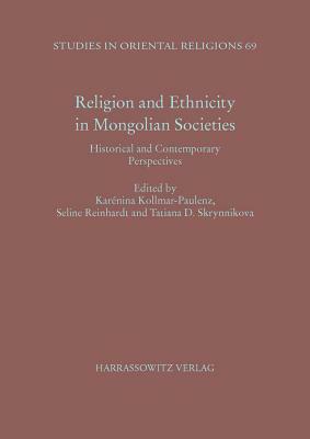 Religion and Ethnicity in Mongolian Societies: Historical and Contemporary Perspectives by 