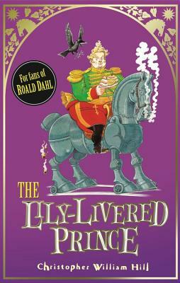 Tales from Schwartzgarten: 3: The Lily-Livered Prince by Christopher William Hill