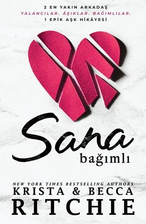 Sana Bağımlı by Krista Ritchie, Becca Ritchie