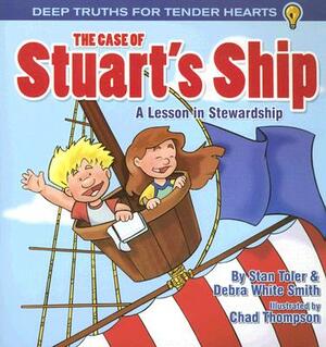 The Case of Stuart's Ship: A Lesson in Stewardship by Stan Toler, Debra White Smith