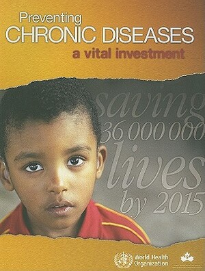 Preventing Chronic Diseases: A Vital Investment by World Health Organization