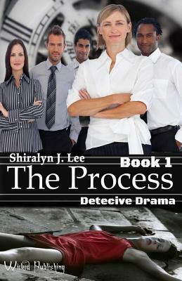 The Process: Detective Drama by Shiralyn J. Lee