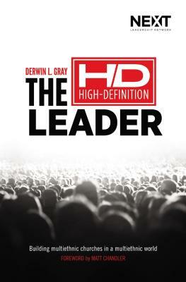 The High Definition Leader: Building Multiethnic Churches in a Multiethnic World by Derwin L. Gray