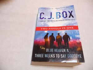 Blue Heaven & Three Weeks to Say Goodbye: by C.J. Box