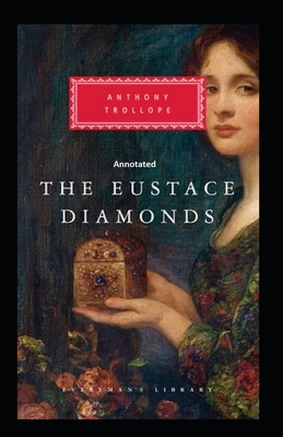 The Eustace Diamonds Annotated by Anthony Trollope