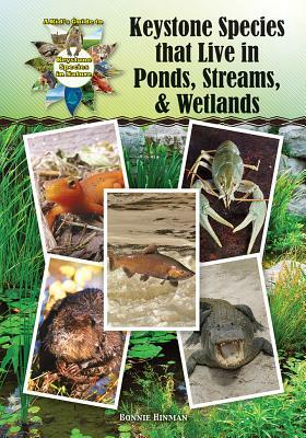 Keystone Species That Live in Ponds, Streams, & Wetlands by Bonnie Hinman