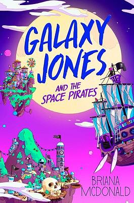 Galaxy Jones and the Space Pirates by Briana McDonald