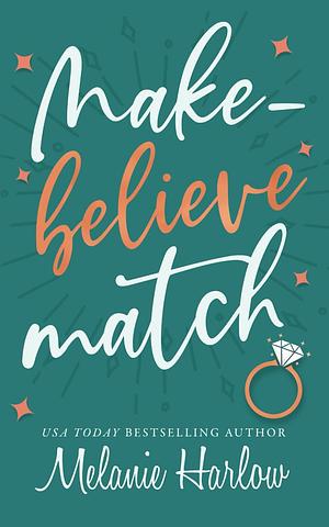 Make-Believe Match by Melanie Harlow