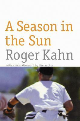 A Season in the Sun by Roger Kahn