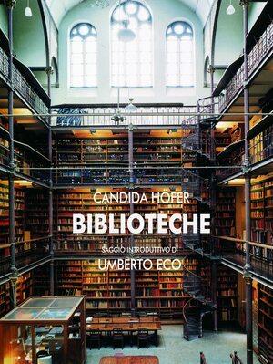 Biblioteche by Umberto Eco, Candida Höfer