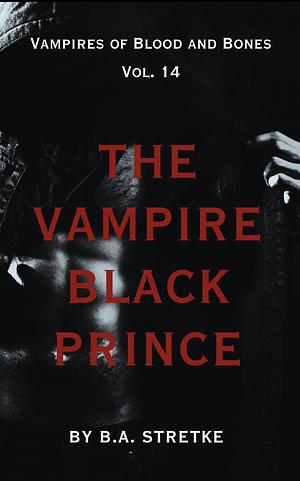 The Vampire Black Prince by B.A. Stretke