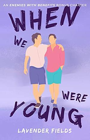 When We Were Young by Lavender Fields