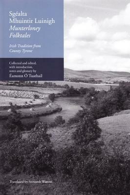 Sgealta Mhuintir Luinigh / Munterloney Folktales: Irish Tradition from County Tyrone by 