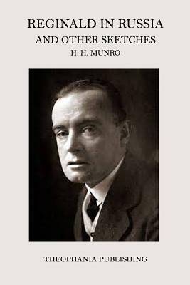 Reginald in Russia and Other Stories by H.H. Munro