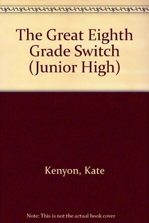 The Great Eighth Grade Switch by Kate Kenyon