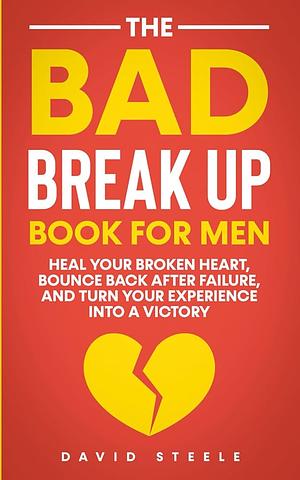 The bad break up for men  by David Steele