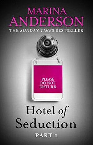 Hotel of Seduction: Part 1 by Marina Anderson