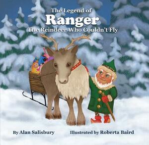 The Legend of Ranger: The Reindeer Who Couldn't Fly by Alan Salisbury