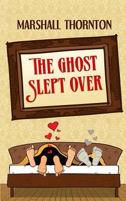 The Ghost Slept Over by Marshall Thornton