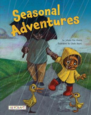 Seasonal Adventures by Cbabi Bayoc, Johnny Ray Moore