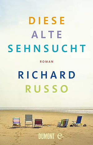 Diese alte Sehnsucht by Richard Russo