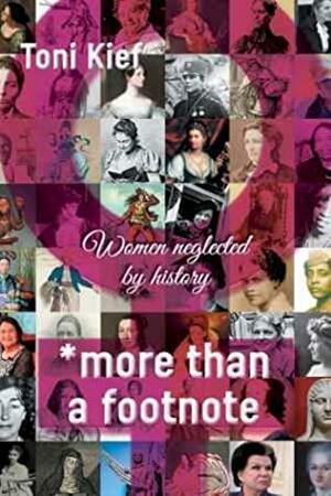 *more than a footnote: Women neglected by history by Toni Kief