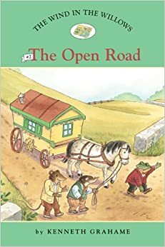 The Wind in the Willows: The Open Road (The Wind in the Willows, #2) by Kenneth Grahame, Laura Driscoll