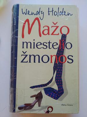 Mažo miestelio žmonos by Wendy Holden, Wendy Holden