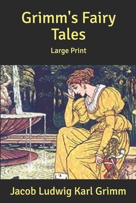 Grimm's Fairy Tales: Large Print by Jacob Grimm, Wilhelm Grimm