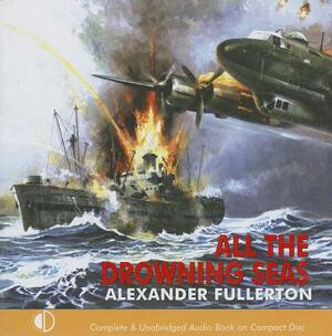 All the Drowning Seas by Alexander Fullerton
