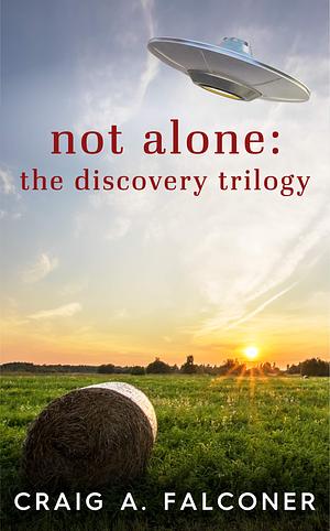 Not Alone: The Discovery Trilogy: Complete Box Set by Craig A. Falconer